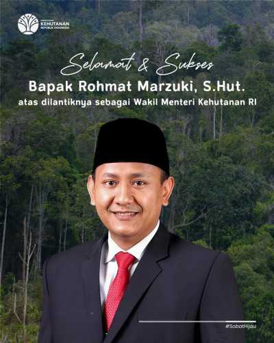 Selamat dan sukses atas dilantiknya Bapak Rohmat Marzuki, S. Hut. sebagai Wakil Menteri Kehutanan.